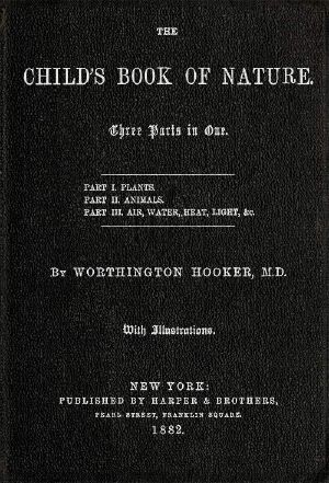 [Gutenberg 58421] • The Child's Book of Nature / Three parts in one